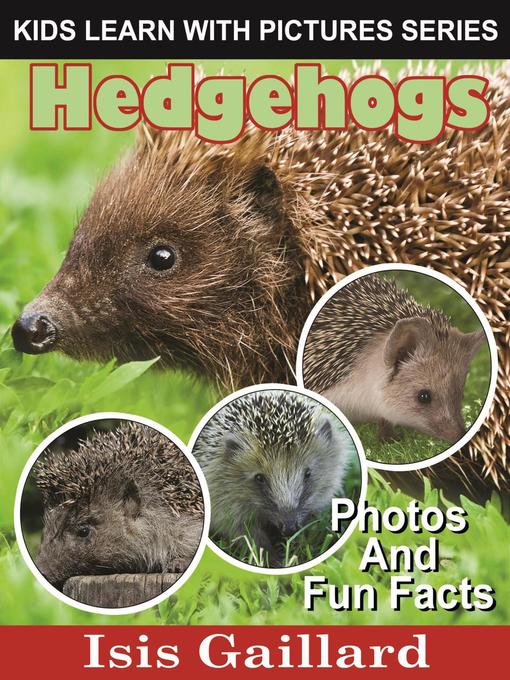 Isis Gaillard作のHedgehogs Photos and Fun Facts for Kidsの作品詳細 - 貸出可能